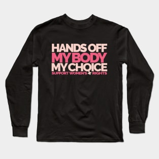 Hands Off My Body My Choice Long Sleeve T-Shirt